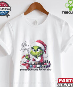 Grinch oh honey perhaps get your nails done more often Merry Christmas shirt