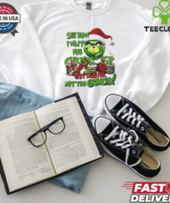 Grinch see how I wait for Christmas very demure not too grinchy shirt