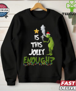 Grinch smoke Cannabis is this Jolly Enough Christmas ornament shirt