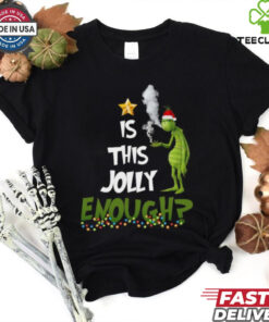 Grinch smoke Cannabis is this Jolly Enough Christmas ornament shirt