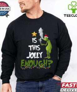Grinch smoke Cannabis is this Jolly Enough Christmas ornament shirt