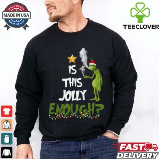 Grinch smoke Cannabis is this Jolly Enough Christmas ornament shirt