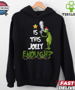Grinch smoke Cannabis is this Jolly Enough Christmas shirt