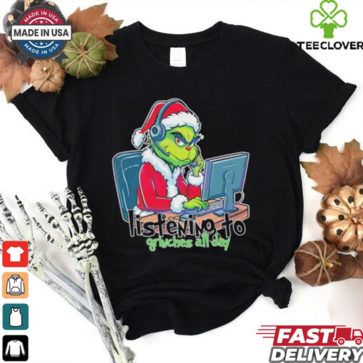 Grinch telesale listening to grinches all day Merry Christmas shirt