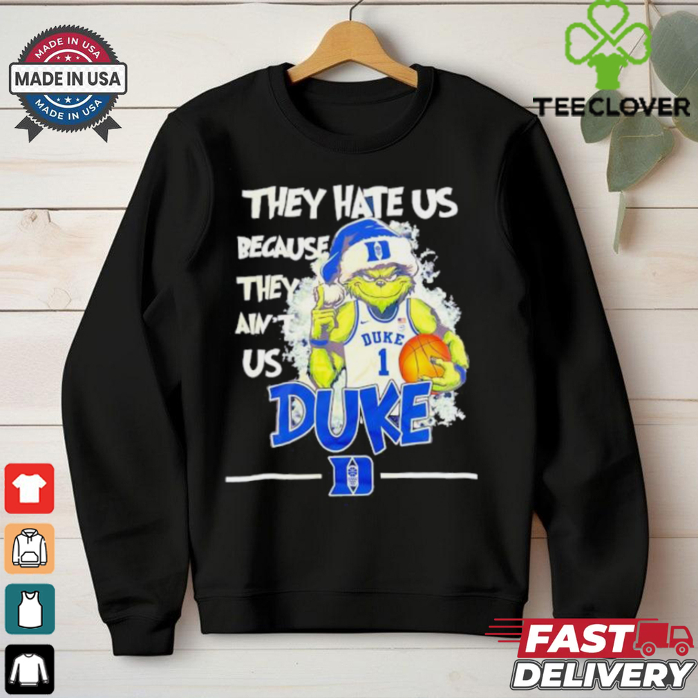 Grinch they hate us because they ain’t us Duke Blue Devils basketball shirt Grinch they hate us because they ain’t us Duke Blue Devils basketball shirt