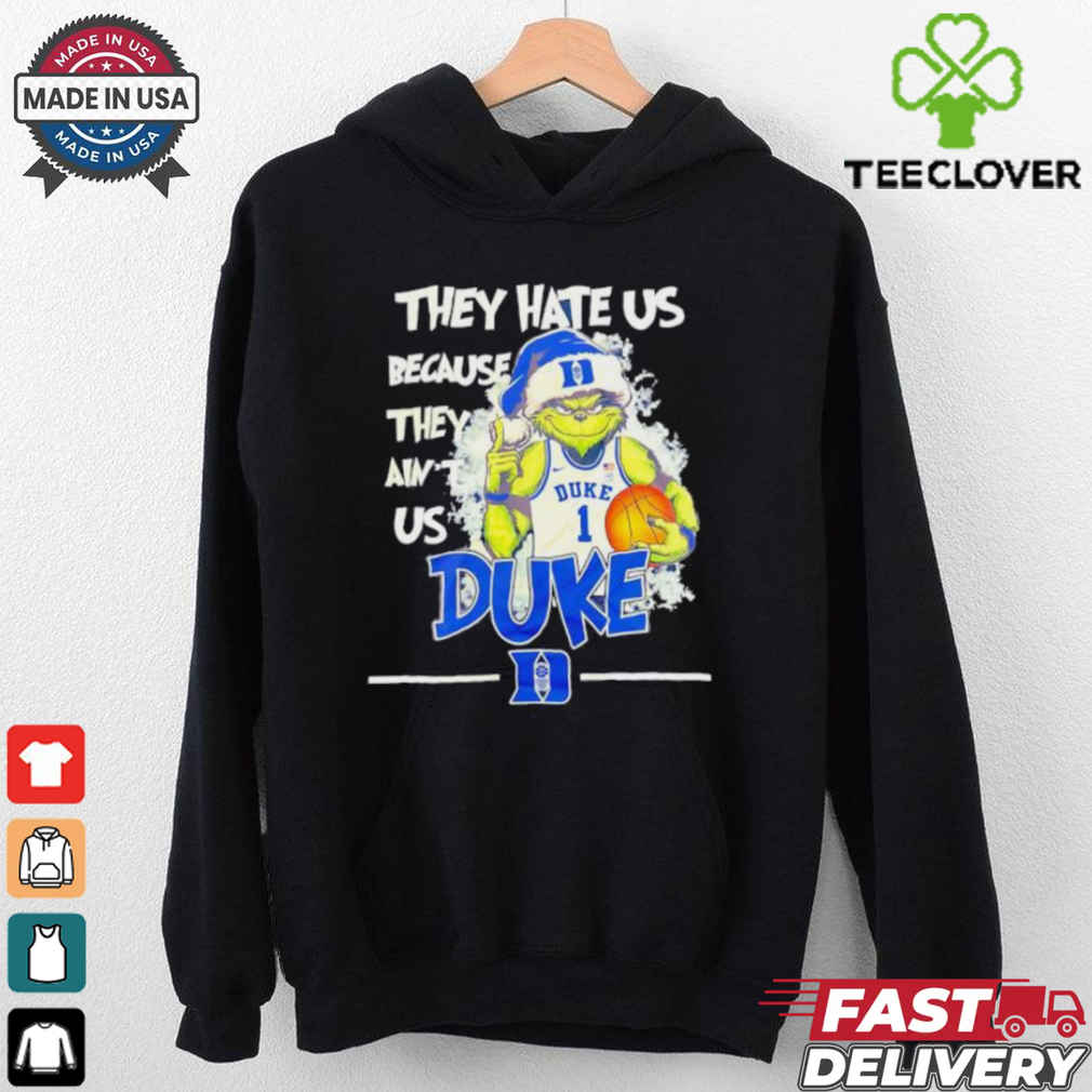 Grinch they hate us because they ain’t us Duke Blue Devils basketball shirt Grinch they hate us because they ain’t us Duke Blue Devils basketball shirt