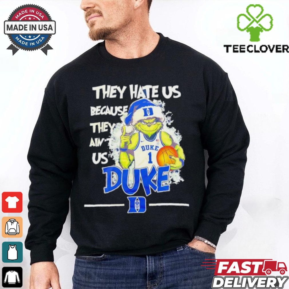 Grinch they hate us because they ain’t us Duke Blue Devils basketball shirt Grinch they hate us because they ain’t us Duke Blue Devils basketball shirt