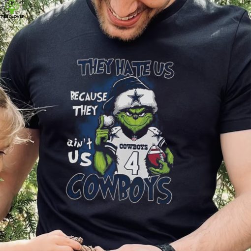 Grnch They Hate Us Because They Aint Us Cowboys Shirt