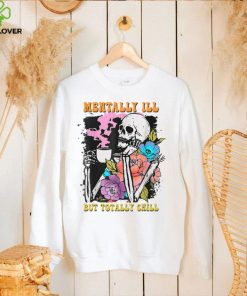 Groovy Mentally Ill But Totally Chill Halloween Skeleton T Shirt