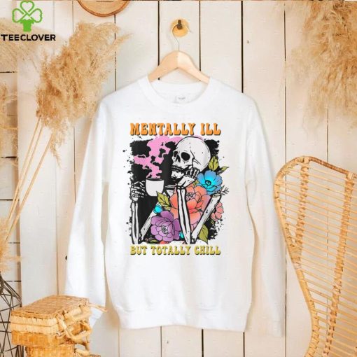 Groovy Mentally Ill But Totally Chill Halloween Skeleton T Shirt