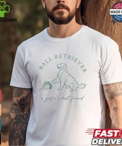 Ground Under Repair Ball Retriever Shirt