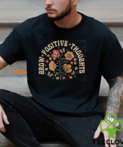 Grow Positive Thoughts Tee, Floral T hoodie, sweater, longsleeve, shirt v-neck, t-shirt, Bohemian Style Shirt, Butterfly Shirt, Trending Right Now, Women's Graphic T hoodie, sweater, longsleeve, shirt v-neck, t-shirt, Love Tee