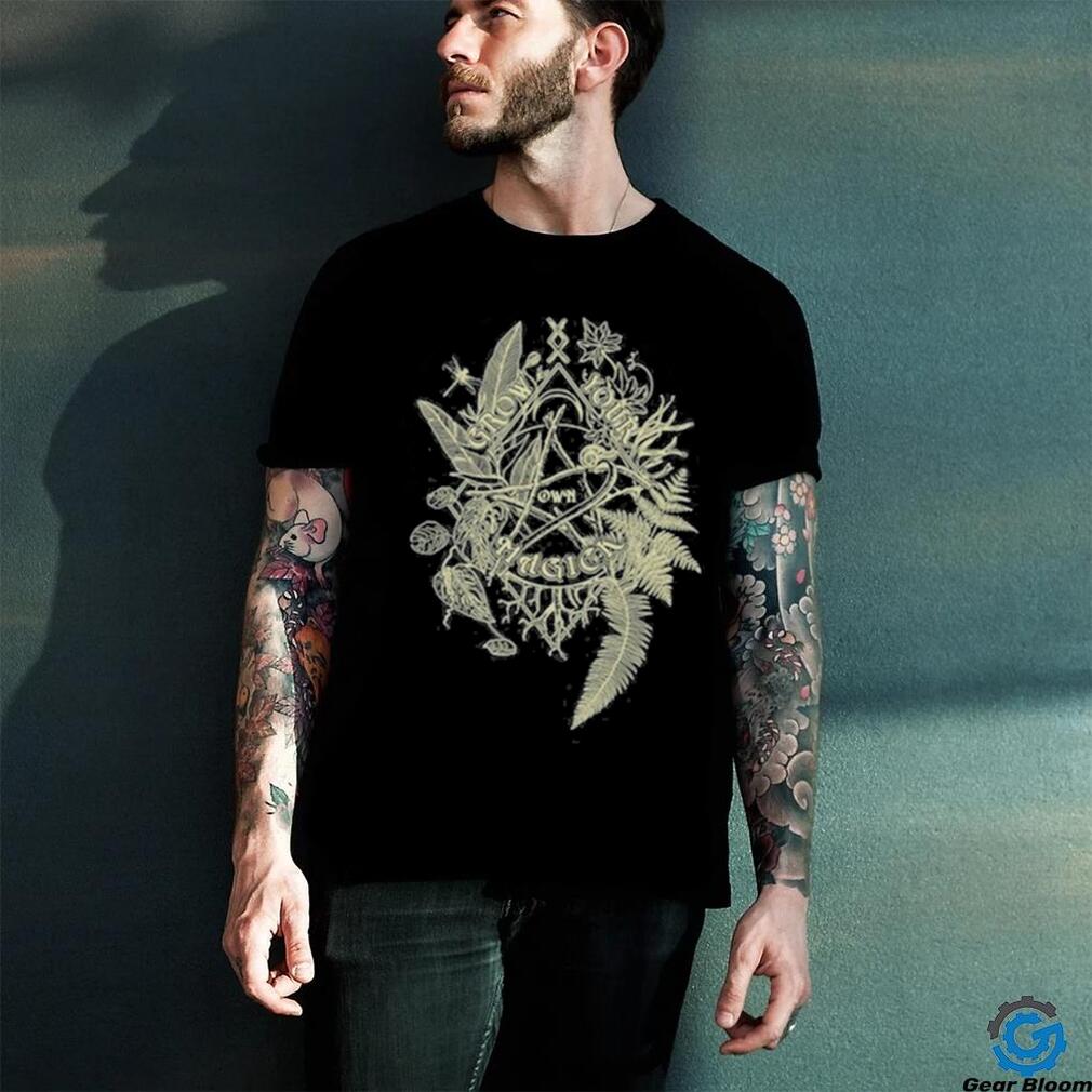 Grow Your Own Magic Shirt Grow Your Own Magic Shirt