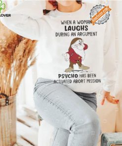 Grumpy When A Woman Laughs During An Argument Psycho Há Bên Activated Abort Mission hoodie, sweater, longsleeve, shirt v-neck, t-shirt