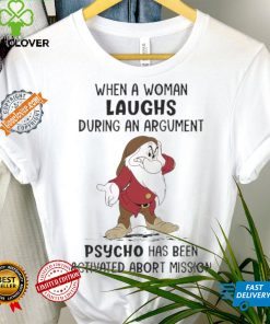 Grumpy When A Woman Laughs During An Argument Psycho Há Bên Activated Abort Mission hoodie, sweater, longsleeve, shirt v-neck, t-shirt