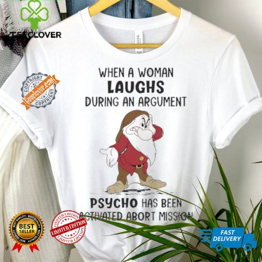 Grumpy When A Woman Laughs During An Argument Psycho Há Bên Activated Abort Mission hoodie, sweater, longsleeve, shirt v-neck, t-shirt