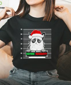 Grumpy cat dear Santa define naughty shirt