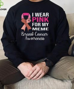 I Wear Pink for My Meme Breast Cancer Awareness Apparel T Shirt