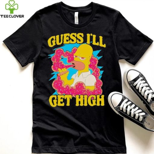 Guess I’ll get high Simpson shirt