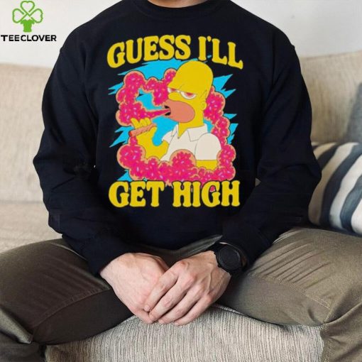 Guess I’ll get high Simpson shirt