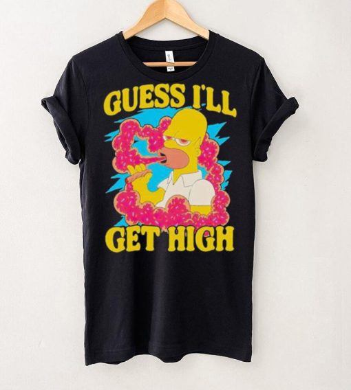 Guess I’ll get high Simpson shirt