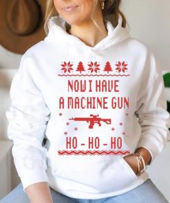 Gun Now I have A machine Gun Ho ho ho Ugly Christmas Shirt