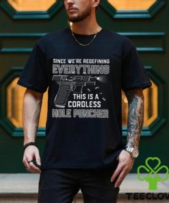 Gun Shirt Since We Are Redefining Everything Lovers Gift T Shirt Classic