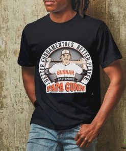 Gunnar Henderson Better Fundamentals. Better Player. Papa Gunn Shirt