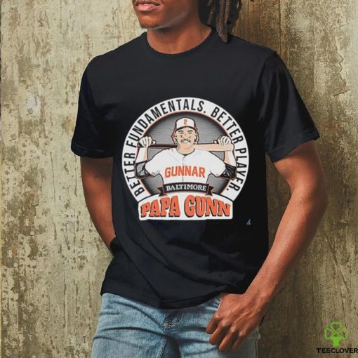 Gunnar Henderson Better Fundamentals. Better Player. Papa Gunn Shirt