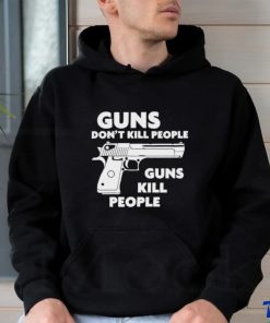 Guns Don’t Kill People Guns Kill People Shirt