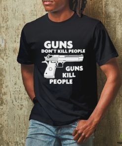 Guns Don’t Kill People Guns Kill People Shirt