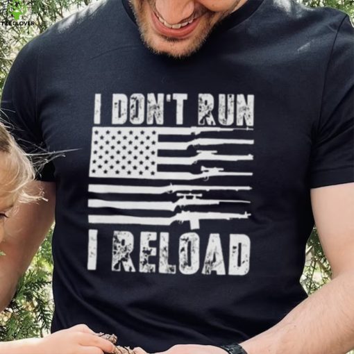 Guns I Don’t Run I Reload T-Shirt – Stylish & Comfortable Apparel