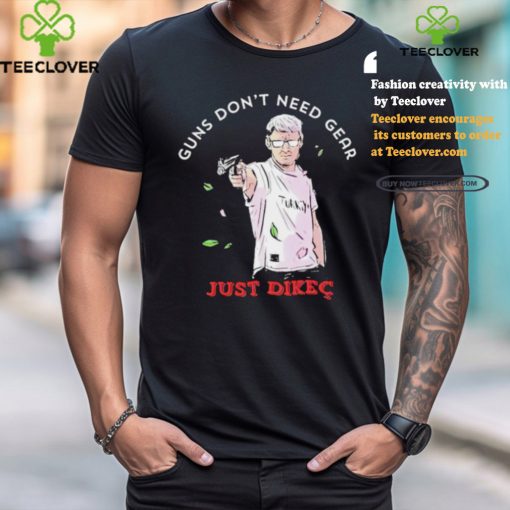 Guns don’t need gear just Dikec Yusuf Dikec Olympics Paris 2024 shirt