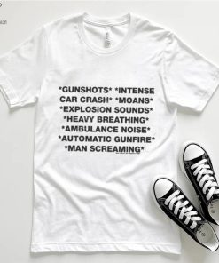 Gunshots intense car crash moans explosion sounds heavy breathing ambulance noise automatic gunfire man screaming shirt 2 Gunshots intense car crash moans explosion sounds heavy breathing ambulance noise automatic gunfire man screaming shirt