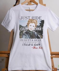 Gunsmoke on outta here mister Miss kitty Essential 2023 Shirt
