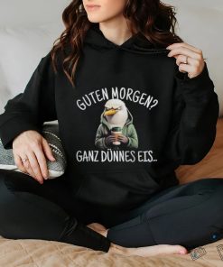 Guten Morgen Ganz Dünnes Eis Hemd Shirt