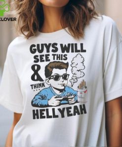 Guys Will See This And Think Hell Yeah Kid Shirt