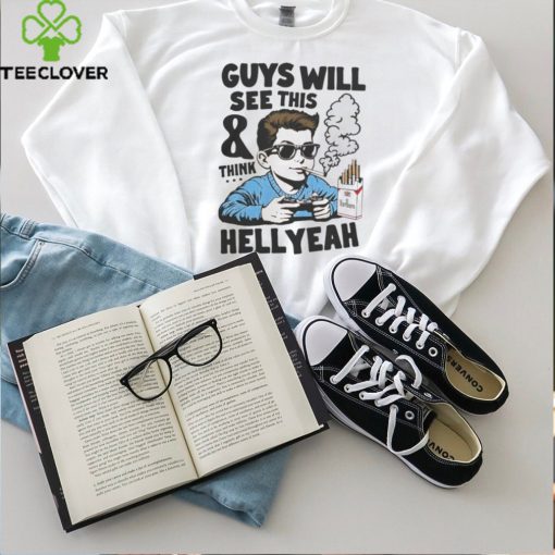 Guys Will See This And Think Hell Yeah Kid Shirt