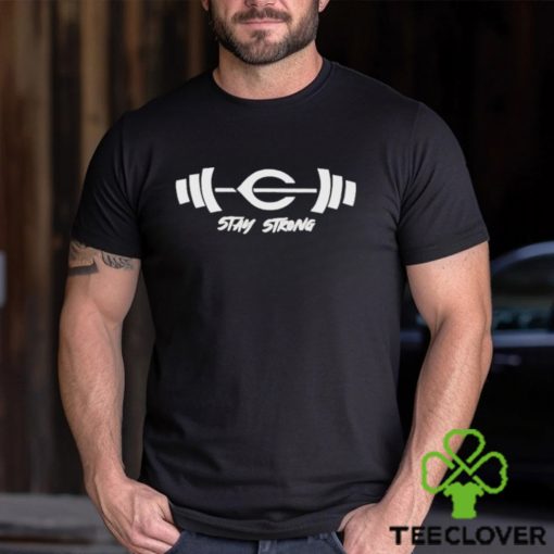 Gym Stay Strong Shirt