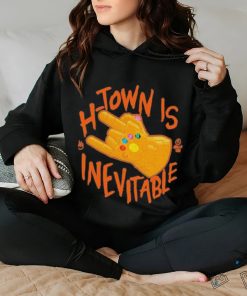 H Town Is Inevitable shirt 1 H Town Is Inevitable shirt