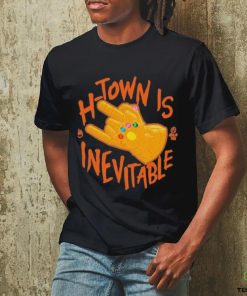 H Town Is Inevitable shirt 2 H Town Is Inevitable shirt