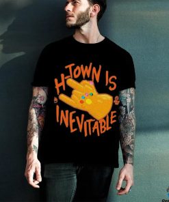 H Town Is Inevitable shirt 3 H Town Is Inevitable shirt