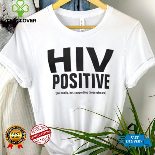 HIV POSITIVE T Shirt