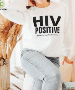 HIV POSITIVE T Shirt