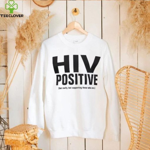 HIV POSITIVE T Shirt