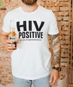 HIV POSITIVE T Shirt