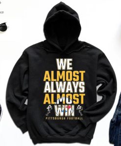 We almost always almost win Pittsburgh Steelers shirt