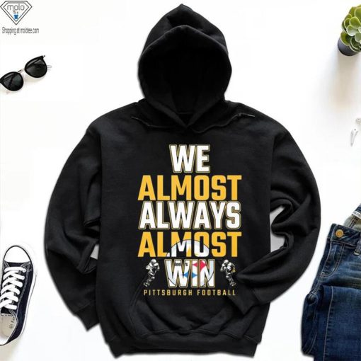We almost always almost win Pittsburgh Steelers shirt
