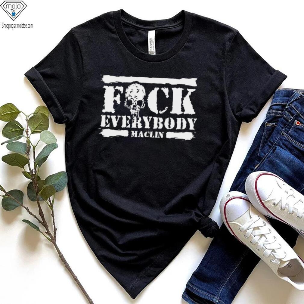 Fuck Everybody Maclin skull shirt Fuck Everybody Maclin skull shirt