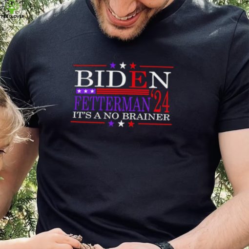 HOT Biden Fetterman 2024 it’s a no brainer political hoodie, sweater, longsleeve, shirt v-neck, t-shirt